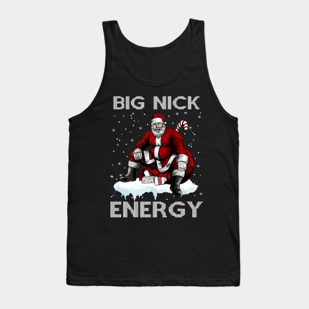 Big Nick Energy Funny Santa Christmas Xmas Ugly Christmas Sweater Tank Top by StarMa